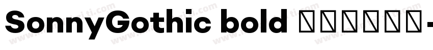 SonnyGothic bold 字体免费下载字体转换